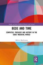 Bede and Time: Computus, Theology and History in the Early Medieval World