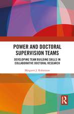 Power and Doctoral Supervision Teams: Developing Team Building Skills in Collaborative Doctoral Research