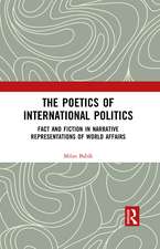 The Poetics of International Politics: Fact and Fiction in Narrative Representations of World Affairs