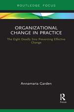 Organizational Change in Practice: The Eight Deadly Sins Preventing Effective Change