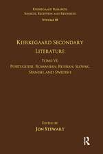 Volume 18, Tome VI: Kierkegaard Secondary Literature: Portuguese, Romanian, Russian, Slovak, Spanish, and Swedish