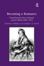 Becoming a Romanov. Grand Duchess Elena of Russia and her World (1807–1873)