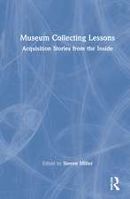 Museum Collecting Lessons: Acquisition Stories from the Inside