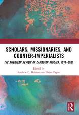 Scholars, Missionaries, and Counter-Imperialists: The American Review of Canadian Studies, 1971-2021