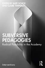 Subversive Pedagogies: Radical Possibility in the Academy