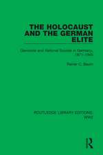 The Holocaust and the German Elite: Genocide and National Suicide in Germany, 1871–1945