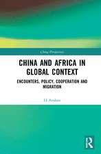 China and Africa in Global Context: Encounters, Policy, Cooperation and Migration