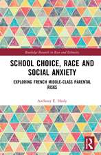 School Choice, Race and Social Anxiety: Exploring French Middle-Class Parental Risks