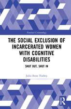 The Social Exclusion of Incarcerated Women with Cognitive Disabilities: Shut Out, Shut In