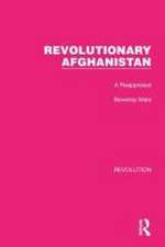 Revolutionary Afghanistan: A Reappraisal