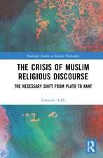 The Crisis of Muslim Religious Discourse: The Necessary Shift from Plato to Kant