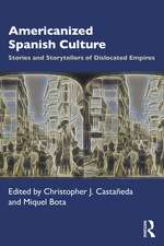 Americanized Spanish Culture: Stories and Storytellers of Dislocated Empires