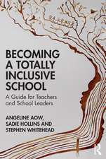 Becoming a Totally Inclusive School: A Guide for Teachers and School Leaders