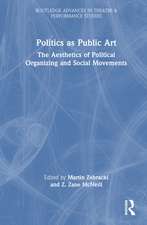 Politics as Public Art: The Aesthetics of Political Organizing and Social Movements