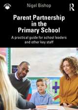 Parent Partnership in the Primary School: A practical guide for school leaders and other key staff