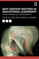 Why Context Matters in Educational Leadership: A New Theoretical Understanding