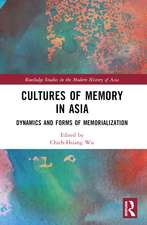 Cultures of Memory in Asia: Dynamics and Forms of Memorialization