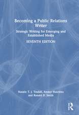 Becoming a Public Relations Writer: Strategic Writing for Emerging and Established Media