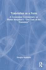 Translation as a Form: A Centennial Commentary on Walter Benjamin’s “The Task of the Translator”