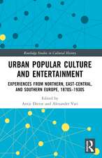 Urban Popular Culture and Entertainment: Experiences from Northern, East-Central, and Southern Europe, 1870s–1930s