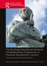 The Routledge International Handbook of Multidisciplinary Perspectives on Character Development, Volume I: Conceptualizing and Defining Character