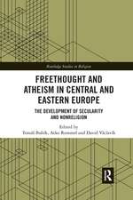 Freethought and Atheism in Central and Eastern Europe: The Development of Secularity and Non-Religion