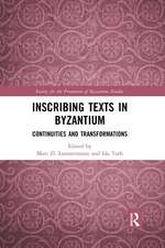 Inscribing Texts in Byzantium: Continuities and Transformations