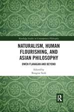 Naturalism, Human Flourishing, and Asian Philosophy: Owen Flanagan and Beyond