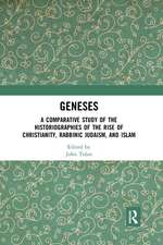 Geneses: A Comparative Study of the Historiographies of the Rise of Christianity, Rabbinic Judaism, and Islam