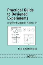 Practical Guide To Designed Experiments: A Unified Modular Approach