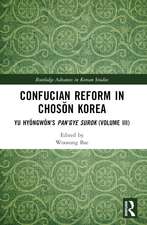 Confucian Reform in Chosŏn Korea: Yu Hyŏngwŏn's Pan’gye surok (Volume III)