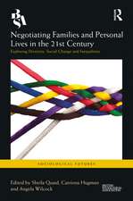 Negotiating Families and Personal Lives in the 21st Century: Exploring Diversity, Social Change and Inequalities