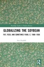 Globalizing the Soybean: Fat, Feed, and Sometimes Food, c. 1900–1950