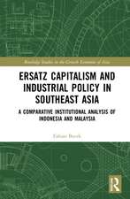 Ersatz Capitalism and Industrial Policy in Southeast Asia: A Comparative Institutional Analysis of Indonesia and Malaysia