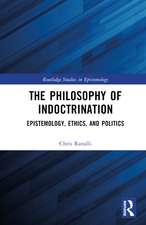 The Philosophy of Indoctrination: Epistemology, Ethics, and Politics