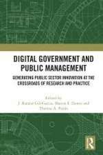 Digital Government and Public Management: Generating Public Sector Innovation at the Crossroads of Research and Practice