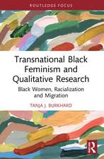 Transnational Black Feminism and Qualitative Research: Black Women, Racialization and Migration