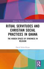 Ritual Servitudes and Christian Social Practices in Ghana: The Hidden Spaces of Otherness in Religion