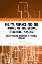 Digital Finance and the Future of the Global Financial System: Disruption and Innovation in Financial Services