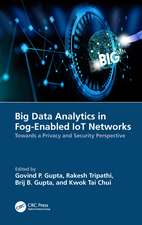 Big Data Analytics in Fog-Enabled IoT Networks: Towards a Privacy and Security Perspective