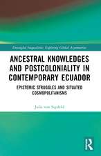 Ancestral Knowledges and Postcoloniality in Contemporary Ecuador