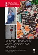 Routledge Handbook of Violent Extremism and Resilience