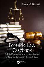 Forensic Law Casebook: Judicial Reasoning and the Application of Forensic Science in Criminal Cases