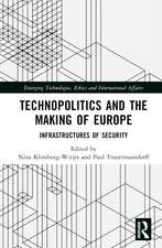 Technopolitics and the Making of Europe: Infrastructures of Security