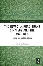 The New Silk Road Grand Strategy and the Maghreb: China and North Africa