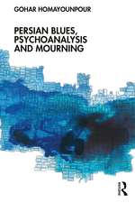 Persian Blues, Psychoanalysis and Mourning