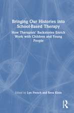 Bringing Our Histories into School-Based Therapy: How Therapists' Backstories Enrich Work with Children and Young People