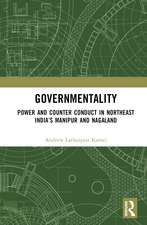 Governmentality: Power and Counter Conduct in Northeast India’s Manipur and Nagaland