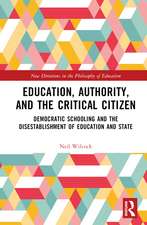 Education, Authority, and the Critical Citizen: Democratic Schooling and the Disestablishment of Education and State