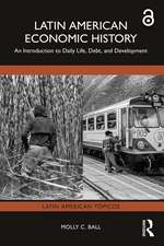 Latin American Economic History: An Introduction to Daily Life, Debt, and Development